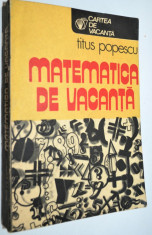 Matematica de vacanta - Titus Popescu foto