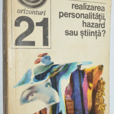 Colectia Orizonturi - Realizarea personalitatii, hazard sau stiinta