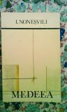 I. Noneșvili - Medea, poezii, 95 pagini, 10 lei