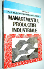 Managementul productiei industriale Vol. 1 - Prof. dr. Constantin Barbulescu foto