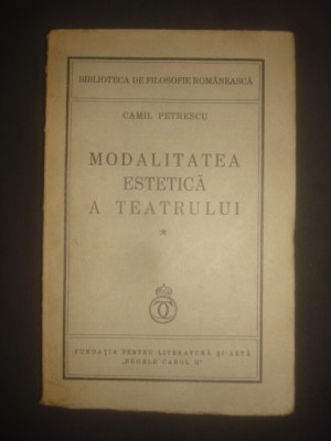 CAMIL PETRESCU - MODALITATEA ESTETICA A TEATRULUI {1937} foto