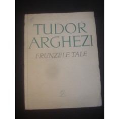 TUDOR ARGHEZI - FRUNZELE TALE