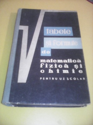 TABELE SI FORMULE DE MATEMATICA,FIZICA SI CHIMIE DE GH.CALUGARITA 1964 foto