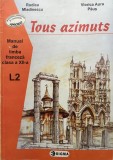 TOUS AZIMUTS Manual limba franceza clasa a XII-A L2 - Mladinescu, Paus, Clasa 12