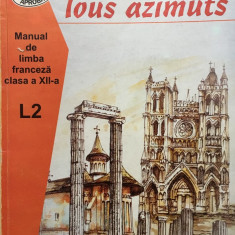 TOUS AZIMUTS Manual limba franceza clasa a XII-A L2 - Mladinescu, Paus