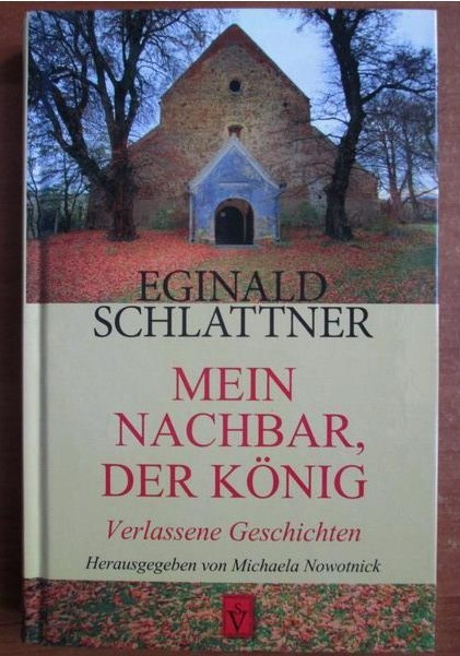 Eginald Schlattner - Mein Nachbar, der Konig