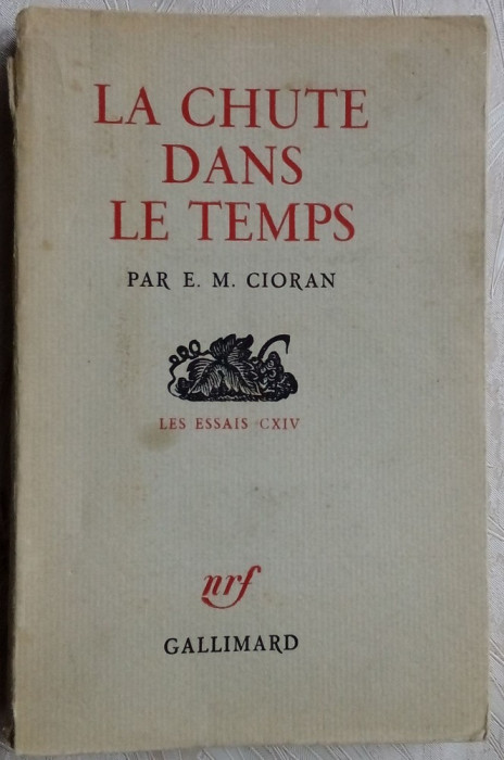 (EMIL) E. M. CIORAN - LA CHUTE DANS LE TEMPS (editia princeps, GALLIMARD 1964)