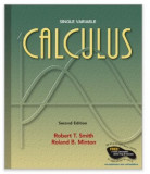 Calculus: Single Variable/ Robert T Smith, Roland B Minton 2d edition 2002