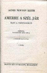 LICHIDARE-Amerre a szel jar - Autor : Agnes Newton Keith - 71062 foto