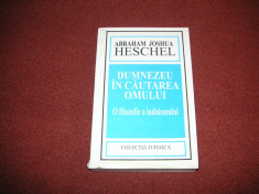 Abraham Joshua Heschel -Dumnezeu in cautarea omului -O filozofie a iudaismului foto