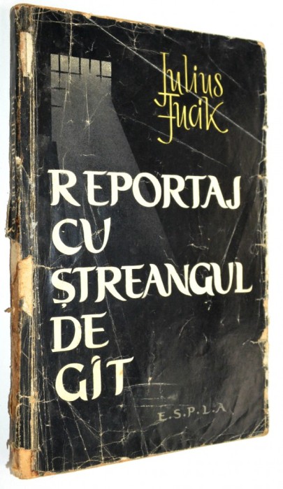 Reportaj cu streangul de gat - Julius Fucik 1959