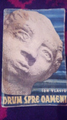 Drum spre oameni-cu 10 reproduceri hors-text,dupa sculpturile autorului-I.Vlasiu foto