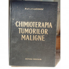 CHIMIOTERAPIA TUMORILOR MALIGNE , L F LARIONOV foto