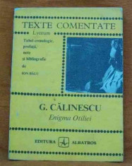 LICHIDARE-Enigma Otiliei- texte comentate - Autor : Calinescu - 69729 foto