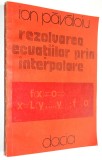 Rezolvarea ecuatilor prin interpolare - Ion Pavaloiu - 1981