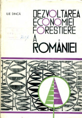 LICHIDARE-Dezvoltarea economiei forestiera a Romaniei - Autor : Ilie Dinca - 85374 foto