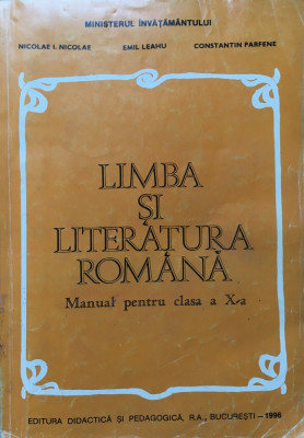LIMBA SI LITERATURA ROMANA. MANUAL CLASA A X-A - E. Leahu, C. Parfene foto