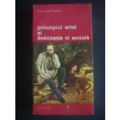 PIERRE JOSEPH PROUDHON - PRINCIPIUL ARTEI SI DESTINATIA EI SOCIALA