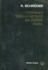 LICHIDARE-Centrale termoelectrice de putere mare- vol.II - Autor : K. Schroder - 98858 foto