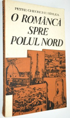 O romanca spre polul nord - Petre Gheorghe Barlea - 1988 foto