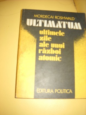 Ultimile zile ale unui razboi atomic -Mordecai Rohswald foto