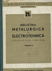 LICHIDARE-Industria metalurgica si electrotehnica 21b, vol. III - Autor : - - 111432 foto