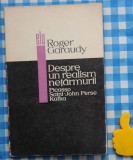 Despre un realism netarmurit Roger Garaudy