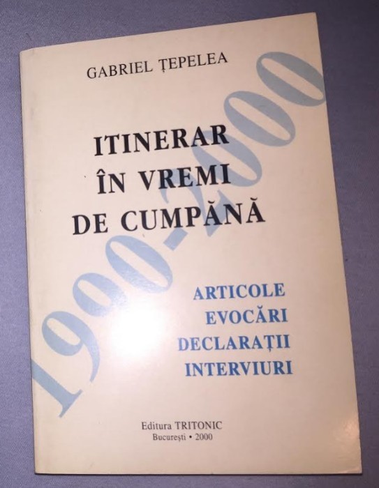 Itinerar in vremi de cumpana: articole, evocari, declaratii... / G. Tepelea