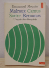 Malraux, Camus, Sartre, Bernanos. L espoir des desesperes - Emmanuel Mounier foto