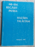 Cumpara ieftin MI-AM REGASIT PATRIA/HAZARA TALALTAM (Budapesta 1990/poezie lb. romana/maghiara)