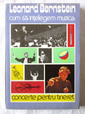 &amp;quot;CUM SA INTELEGEM MUZICA. Concerte pentru tineret&amp;quot;, Leonard Bernstein, 1982 foto