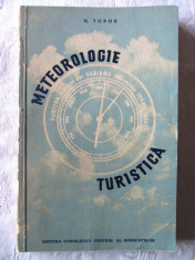 &amp;quot;METEOROLOGIE TURISTICA&amp;quot;, N. Topor, 1957. Tiraj 4410 exemplare. Carte noua foto