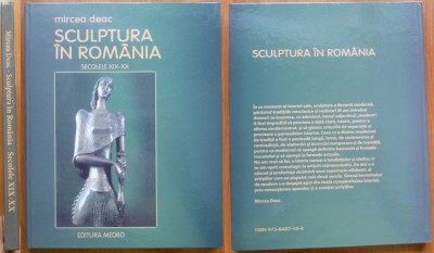 Mircea Deac , Sculptura in Romania ; Sec. XIX - XX , 2005 , editia 1 cu autograf foto