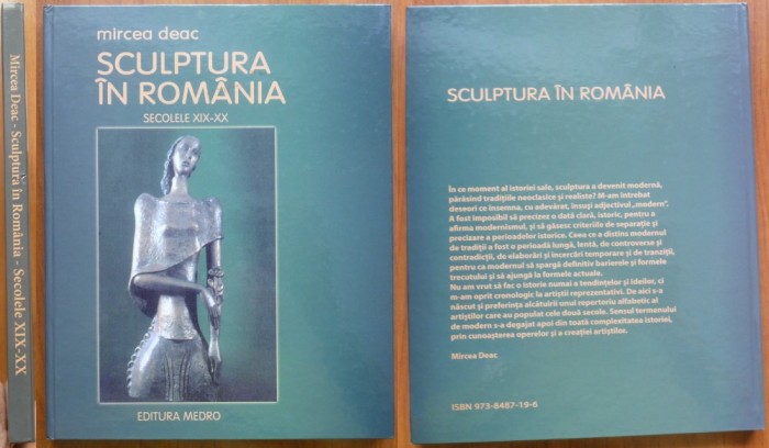 Mircea Deac , Sculptura in Romania ; Sec. XIX - XX , 2005 , editia 1 cu autograf