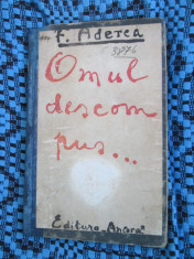 F. ADERCA - OMUL DESCOMPUS (prima editie - 1925) foto