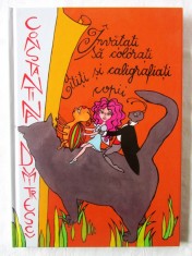INVATATI SA COLORATI, CITITI SI CALIGRAFIATI, COPII! - C. Dumitrescu, 2015. Ilustratii de Geanina Prejbeanu. Carte noua