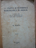 N. Iorga - Fapta si suferinta romaneasca in Ardeal - 1929