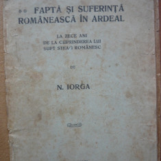 N. Iorga - Fapta si suferinta romaneasca in Ardeal - 1929