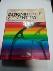 DESIGNING THE 21st CENTURY - Editura Taschen 2005 foto