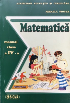 MATEMATICA MANUAL PENTRU CLASA A IV-A - Mihaela Singer foto