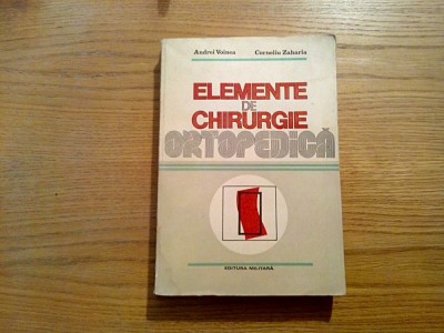 ELEMENTE DE CHIRURGIE ORTOPEDICA - Corneliu Zaharia - Militara, 1985, 397 p. foto