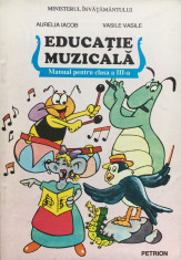 EDUCATIE MUZICALA MANUAL PENTRU CLASA A III-A - Aurelia Iacob, Vasile Vasile foto