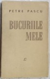 Cumpara ieftin PETRE PASCU-BUCURIILE MELE/VERSURI&#039;67/portret MILITA PETRASCU/dedicatie-autograf