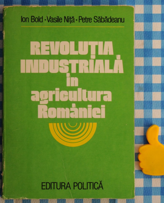 Revolutia industriala in agricultura Romaniei Ion Bold Vasile Nita