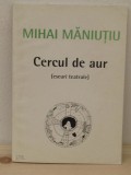 MIHAI MANITIU -CERCUL DE AUR(ESEURI TEATRALE)