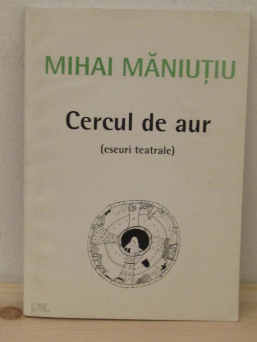 MIHAI MANITIU -CERCUL DE AUR(ESEURI TEATRALE)