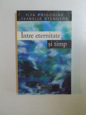 INTRE ETERNITATE SI TIMP de ILYA PRIGOGINE, ISABELLE STENGERS 1997 foto