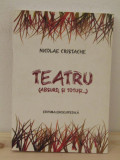 NICOLAE CRISTACHE.TEATRU (ABSURD, SI TOTUSI )