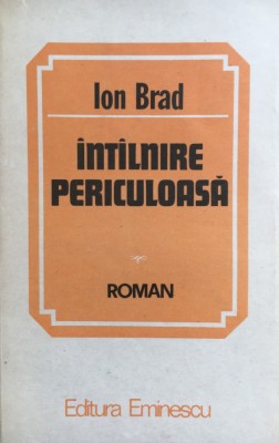 INTALNIRE PERICULOASA - Ion Brad foto