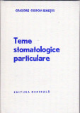 GRIGORE OSIPOV-SINESTI - TEME STOMATOLOGICE PARTICULARE